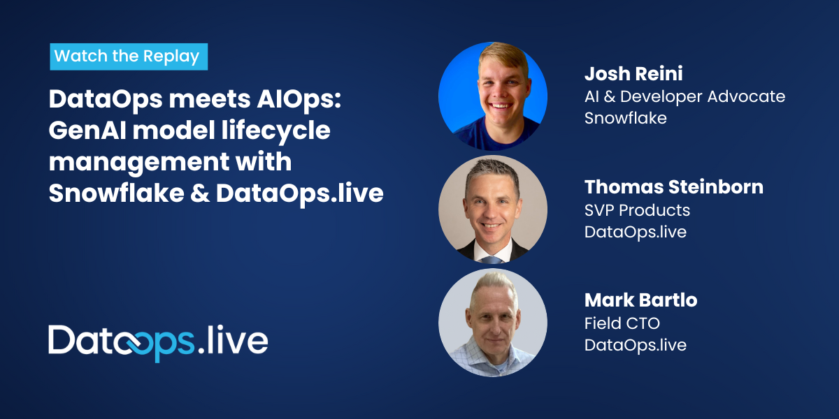 DataOps meets AIOps GenAI model lifecycle management with Snowflake & DataOps.live